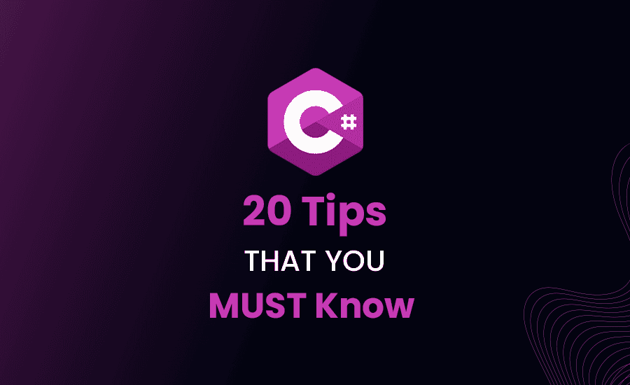 +20 C# Tips that you MUST know NOW!!!