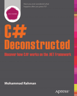 Best C# Books for beginners: C# Deconstructed – How C# Works On .Net Framework (Author: Mohammad Rahman)