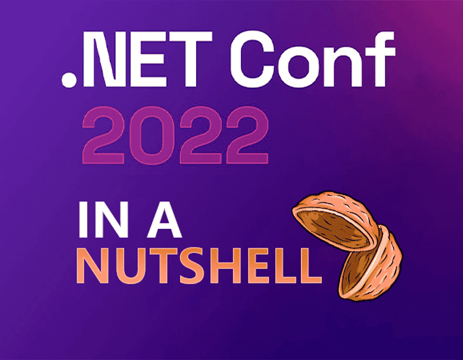 .NET Conf 2022 in a Nutshell🥜 (Key Highlights to Know)
