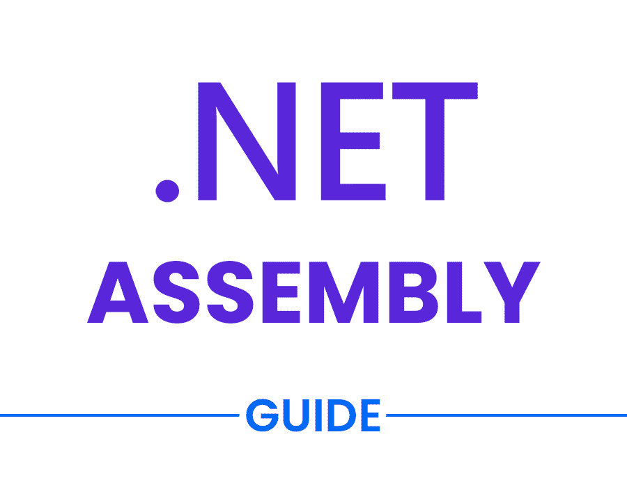 Understanding Assembly in .NET: An In-Depth Guide from A to Z