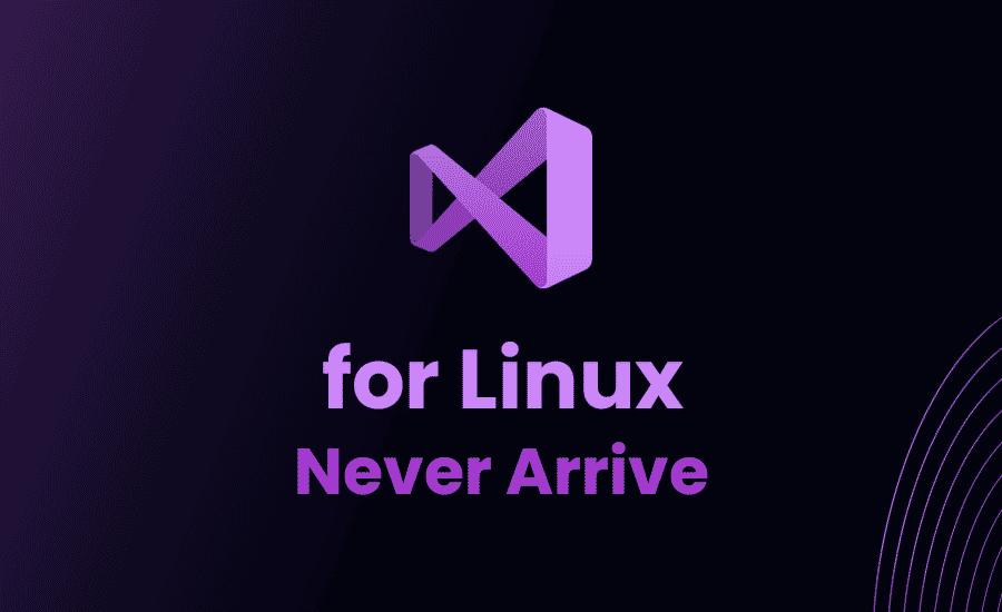 Visual Studio for Linux will Never Arrive