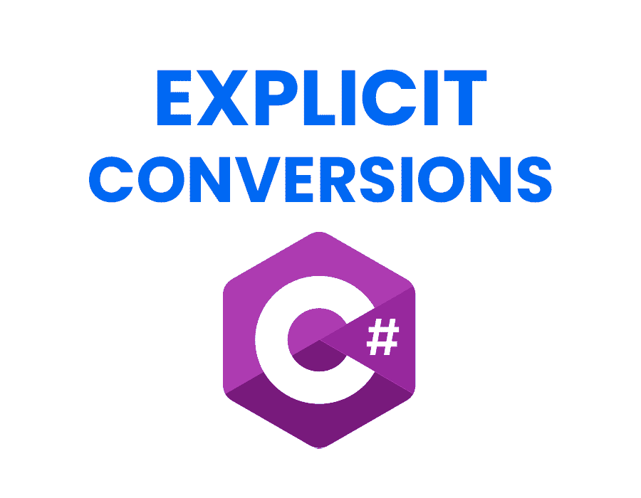 C# Explicit Conversions: Techniques and Best Practices