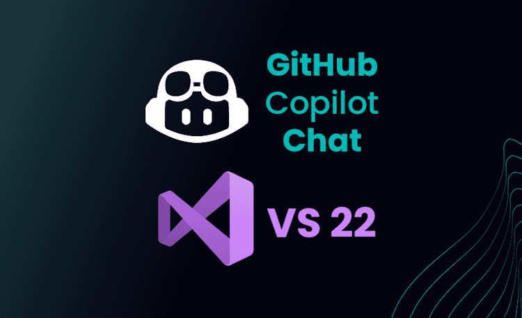 GitHub Copilot Chat for Visual Studio 2022 is HERE!