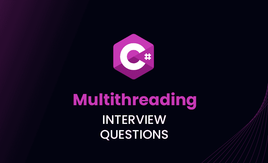 C# Multithreading Interview Questions and Answers