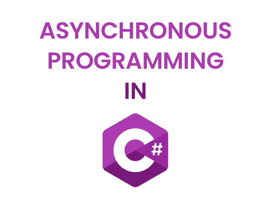 Asynchronous Programming in C#: In-Deph Guide