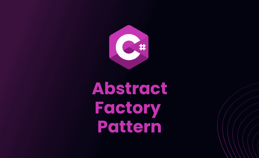 Abstract Factory Pattern in C#: Full Guide