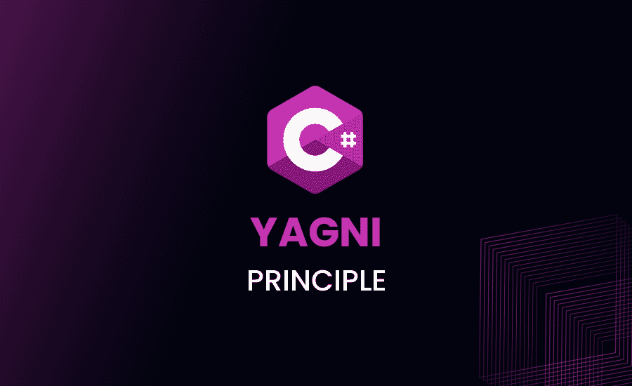 C# YAGNI Principle (You Aren’t Gonna Need It!)