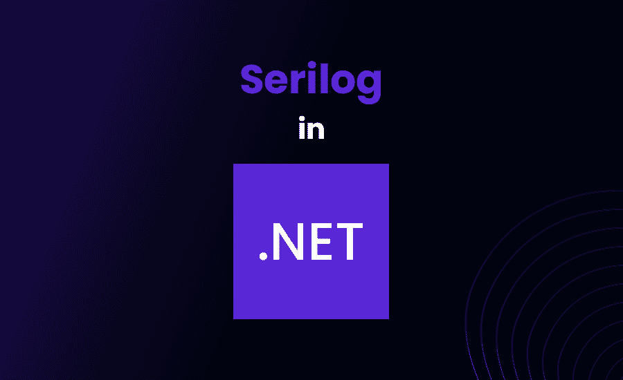 Serilog in .NET: Installation and Implementation