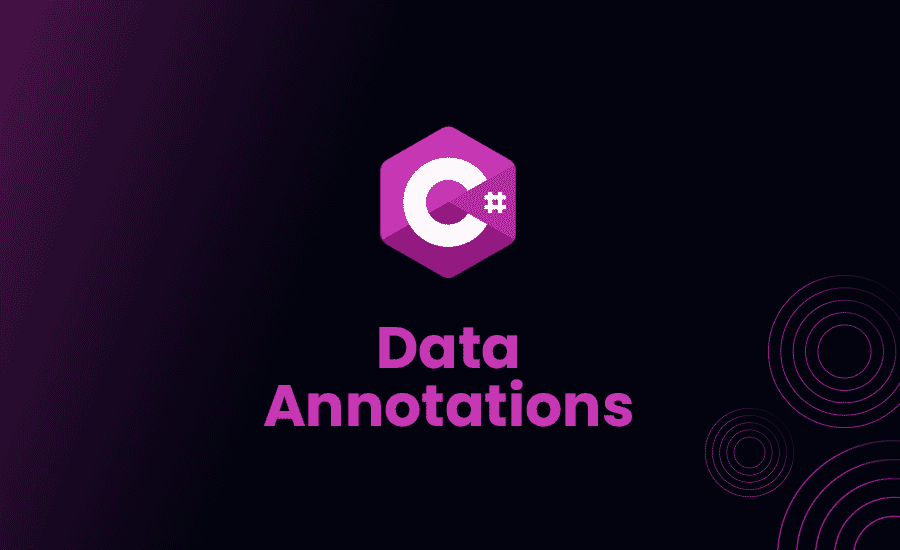 Data Annotations in C#: Your Complete Guide