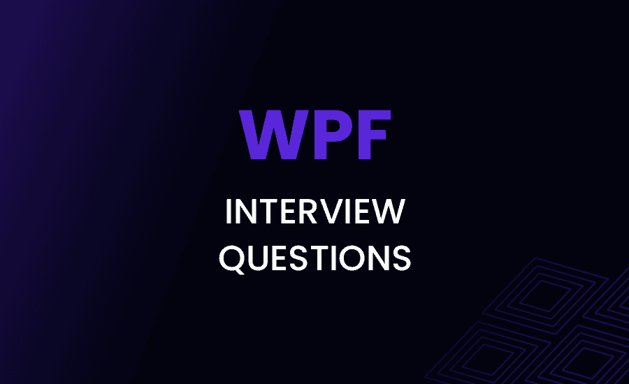 WPF Interview Questions and Answers
