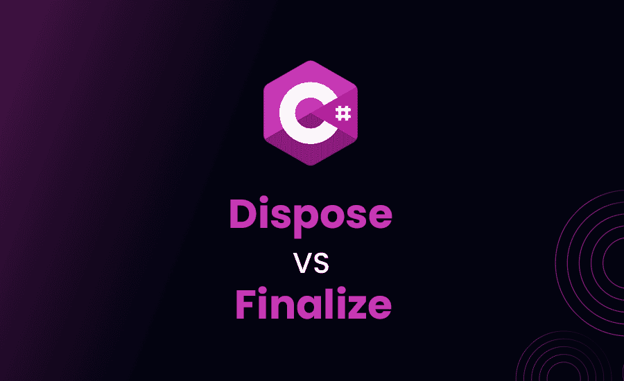 Dispose vs Finalize in C#: Difference and performance comparison