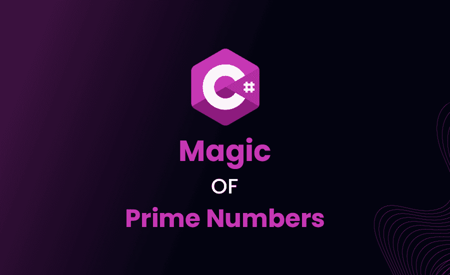 Prime Numbers in C#: A Detailed Guide