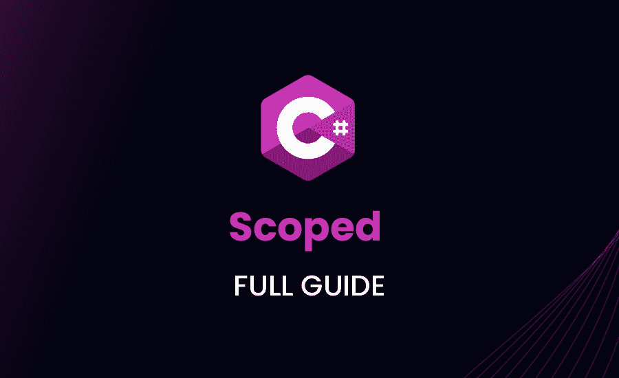 Scoped C# – Full Guide