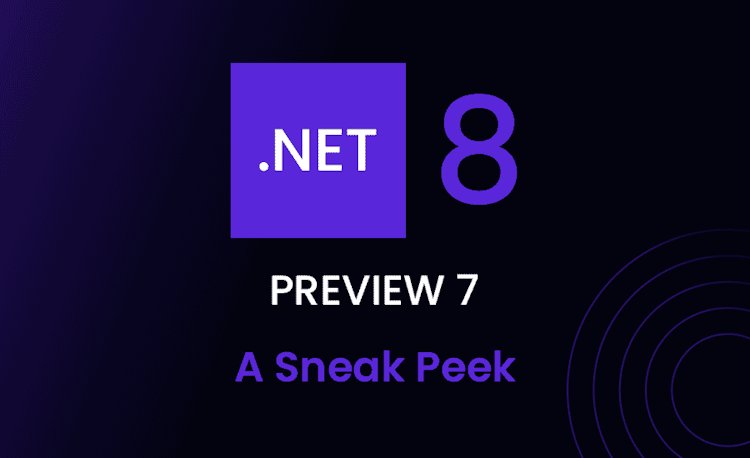 .NET 8 Preview 7 Features