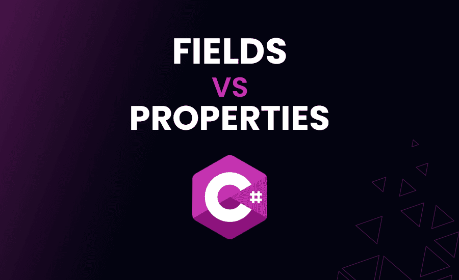 Fields vs Properties in C# OOP — Which one should you use?