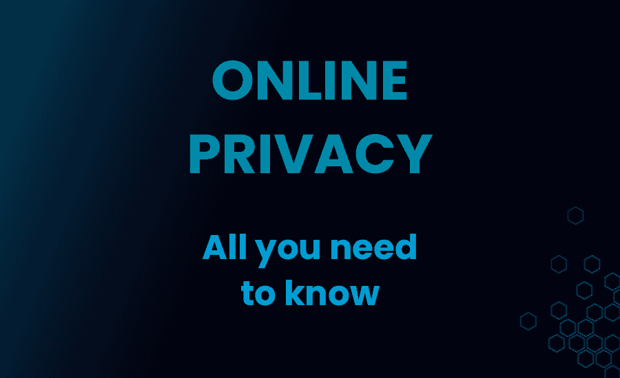 What Online Privacy is and Why it is Important