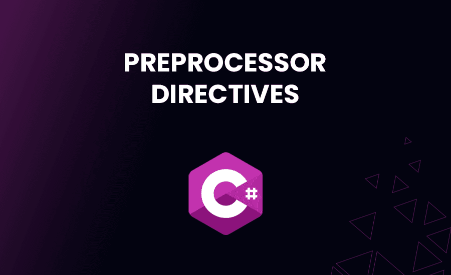 Preprocessor Directives in C#: Guide to Become a Pro