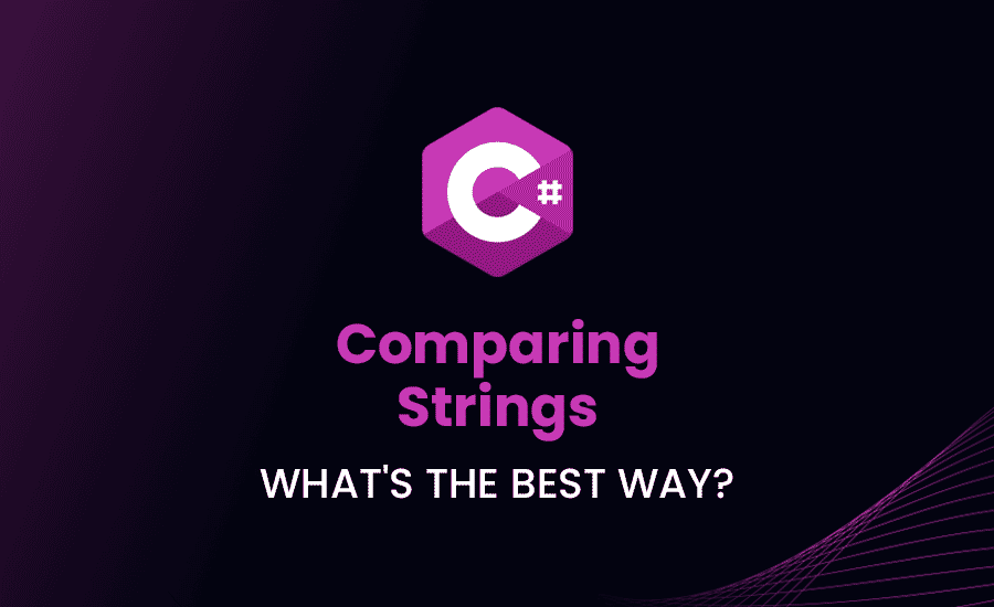 Comparing Strings in C#: What’s the Best Way?