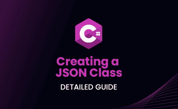 Creating a JSON Class in C#: Detailed Guide