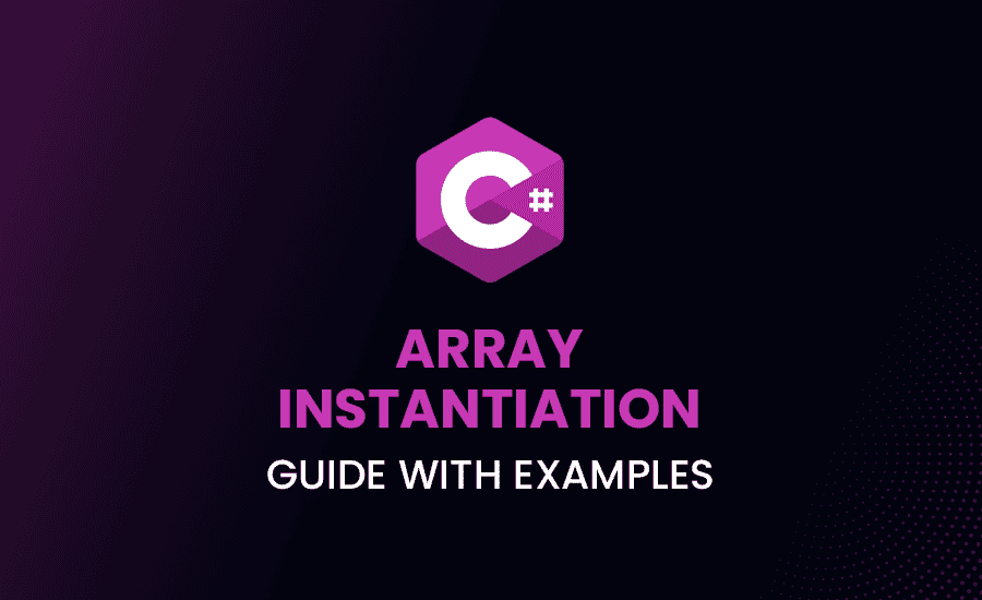 Array Instantiation in C#: Guide with Examples