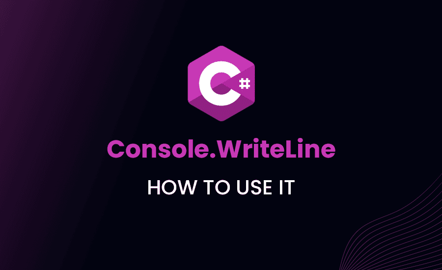 Console.WriteLine in C#: How To Use It
