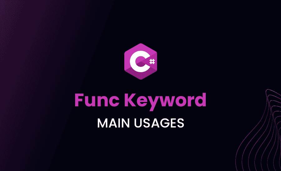 What is Func Keyword in C#? Main Usages