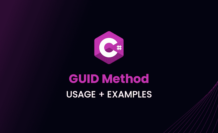 GUID Method in C#: Usage + Examples