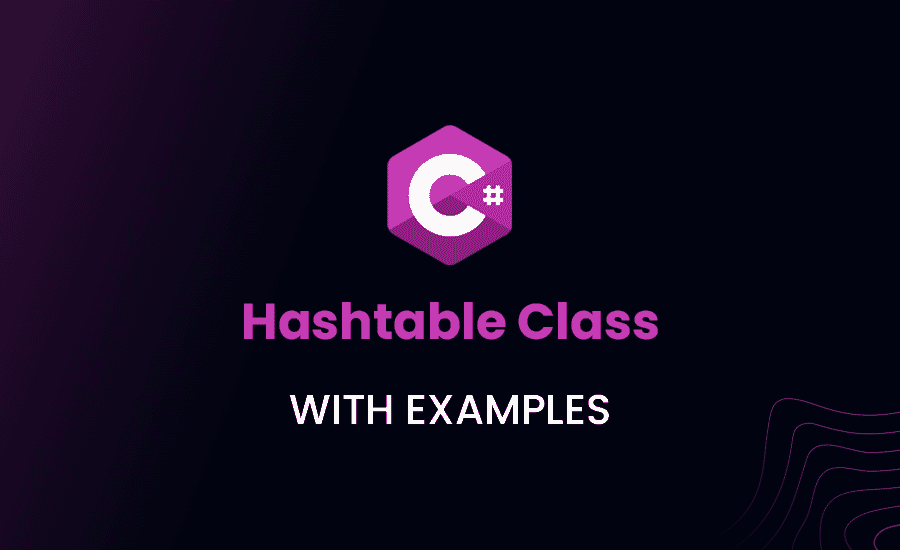 C# Hashtable Class: Explained with Examples