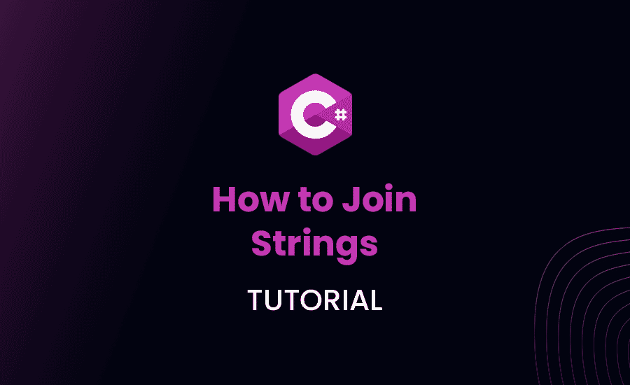 How to Join Strings in C#: Tutorial