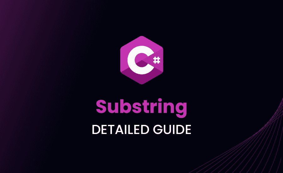 How to Use Substring in C#: A Detailed Guide