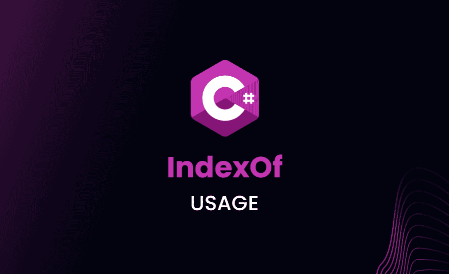 IndexOf Usage in C#: Tutorial