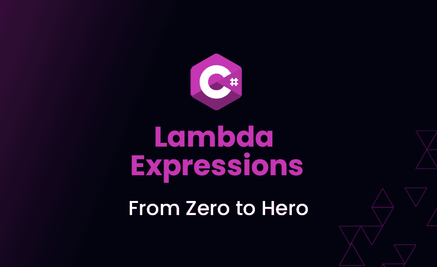 Using Lambda Expressions in C#: From Zero to Hero