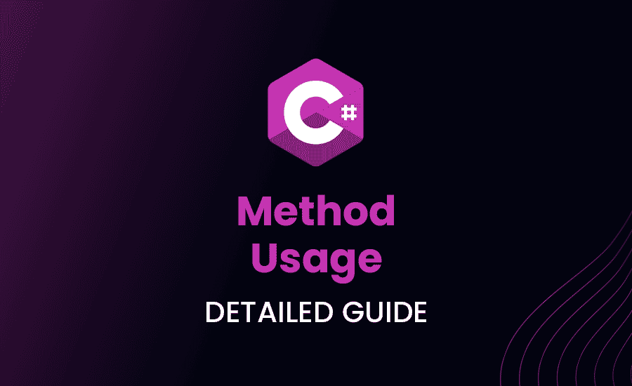 Method Usage in C#: Detailed Guide