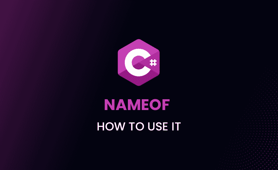 Nameof in C#: Understanding the Usage