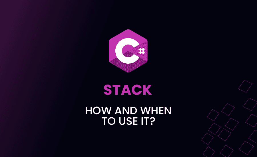 C# Stack: How and When to Use it?