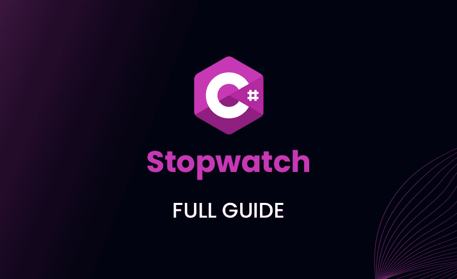 Stopwatch in C#: Full Guide