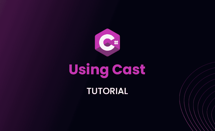 Using Cast in C#: Tutorial