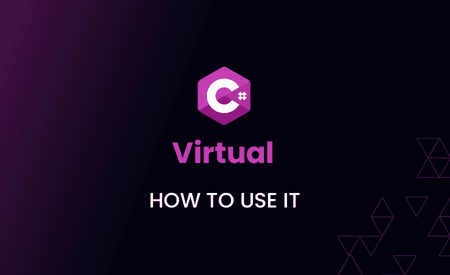 Virtual in C#: How to Use it?