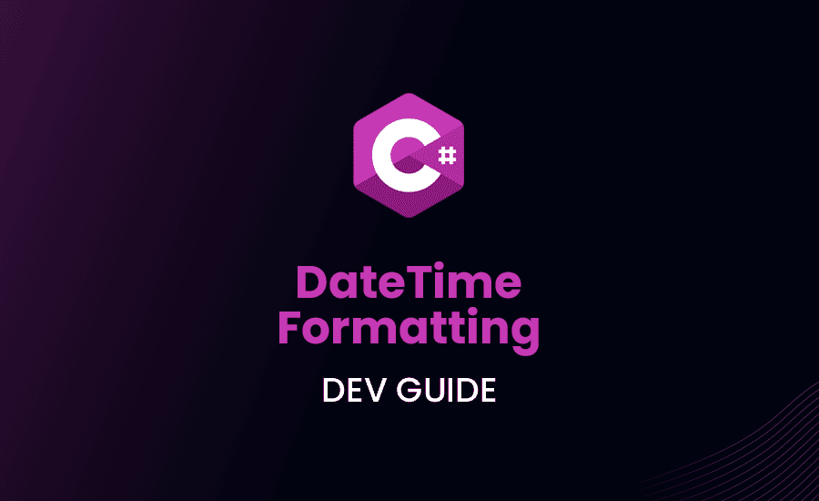 DateTime Formatting in C#: Dev Guide