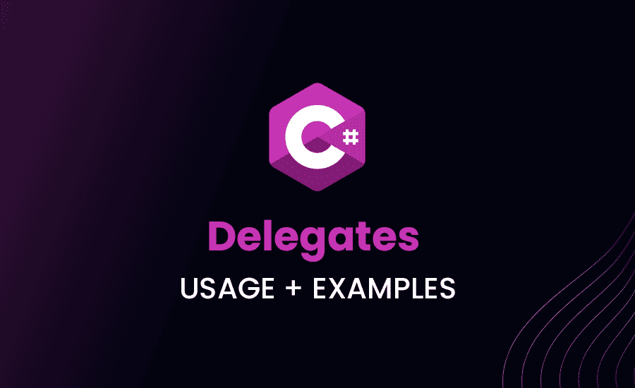 Delegates in C#: Usage + Examples