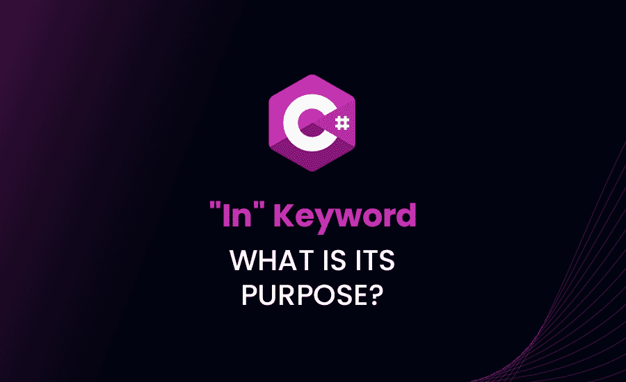 ‘In’ Keyword in C#: What is its Purpose?