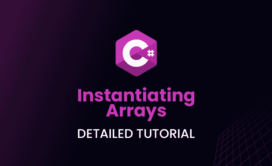 Instantiating Arrays in C#: Detailed Tutorial