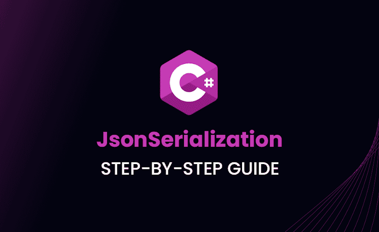 JsonSerialization in C#: Step-by-Step Guide