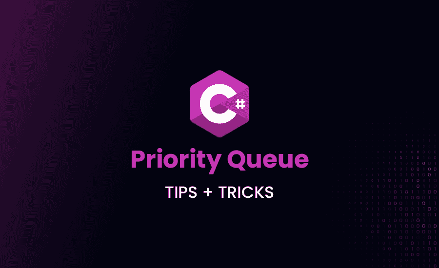 Priority Queue in C#: Tips + Tricks