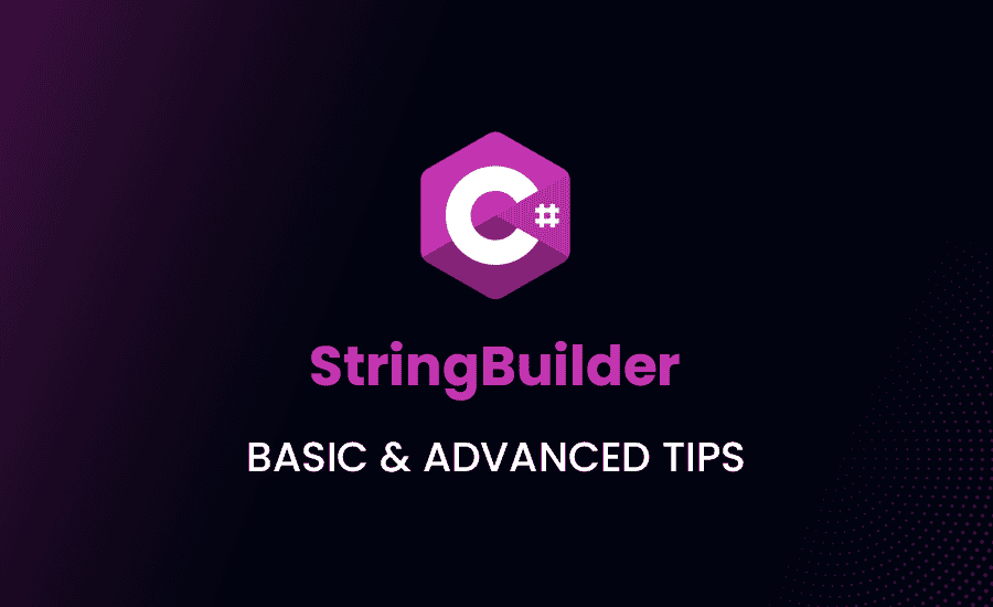 StringBuilder in C# – Basic & Advanced Tips
