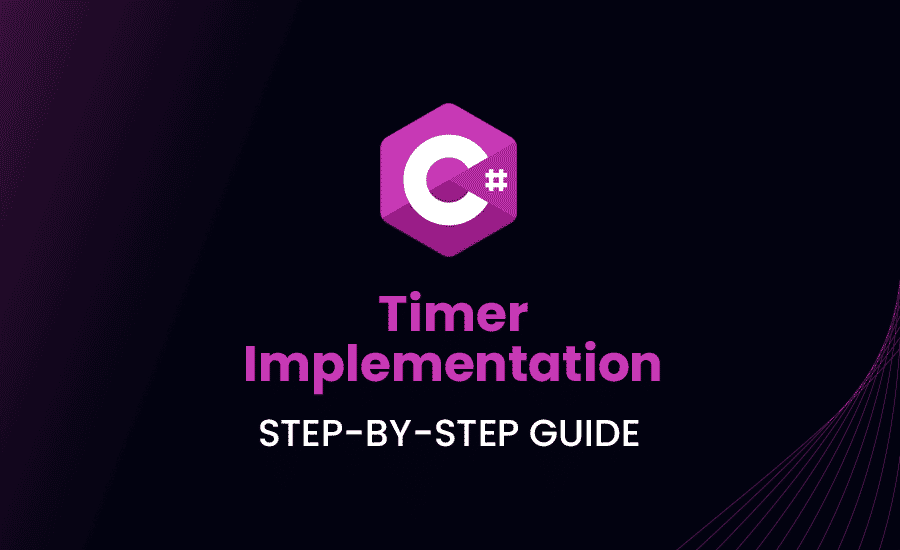 Timer Implementation in C#: Step-by-step Guide