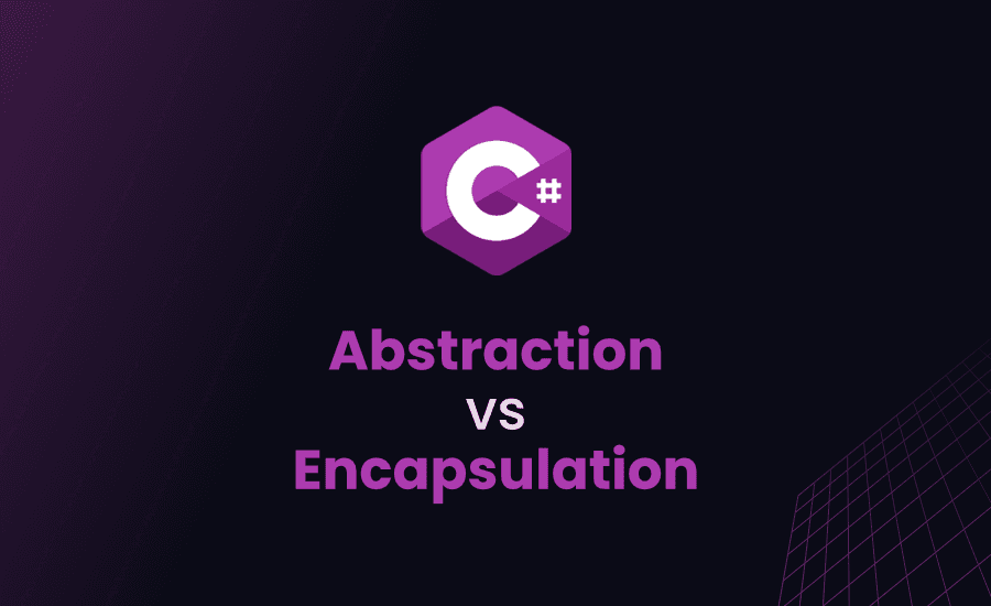 Abstraction vs. Encapsulation in C#