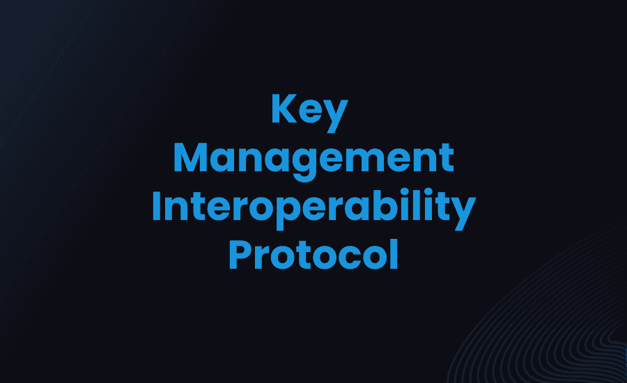 Key Management Interoperability Protocol