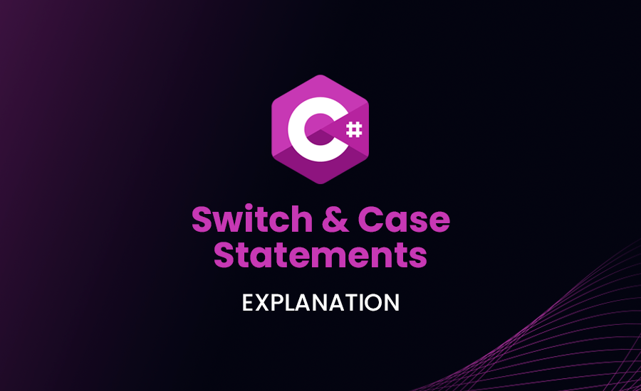 Switch & Case Statements in C#: Explanation