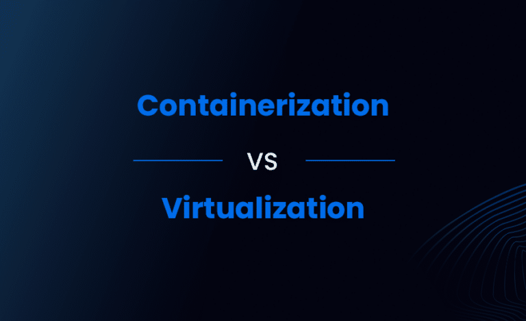 Understanding Containerization and Virtualization
